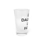 Like Daughter Like Father Pint Glass, 16oz