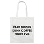 Read Books Drink Coffee Fight Evil Canvas Tote Bag