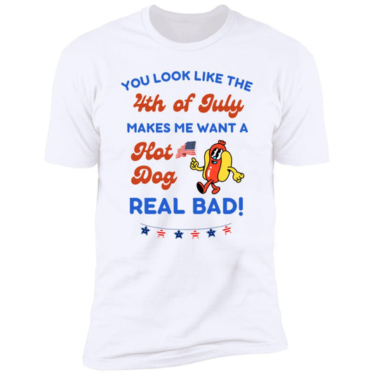 4th Of July T-Shirt | Makes Me Want A Hot Dog Real Bad