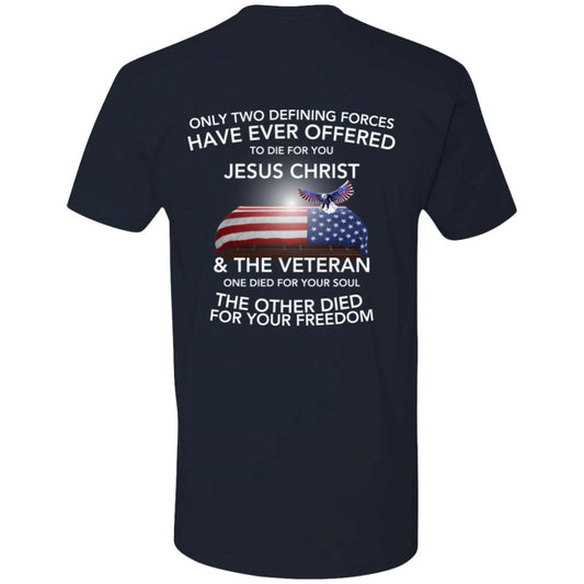 Only Two Defining Forces Died For You T-Shirt | Jesus Christ & Veterans Tee