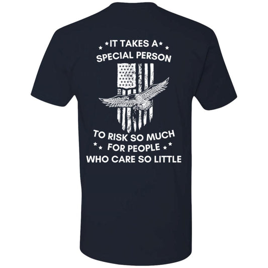 It Takes A Special Person To Risk So Much For People Who Care So Little T-shirt | Veteran Tee