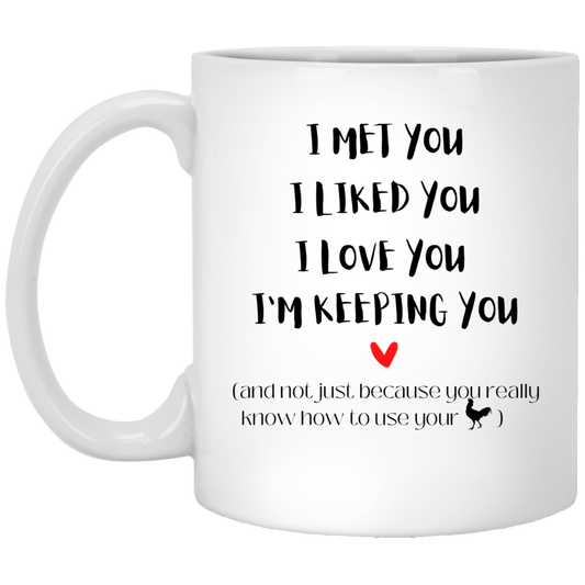 I'm Keeping You | Funny Mug Gift